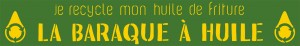 La Baraque à HuileⓇ Je recycle mon huile de friture